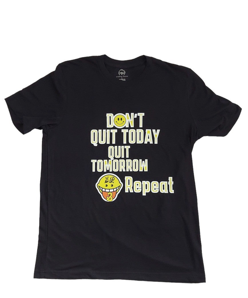 T-Shirt-Don't Quit Today Quit Tomorrow & Repeat